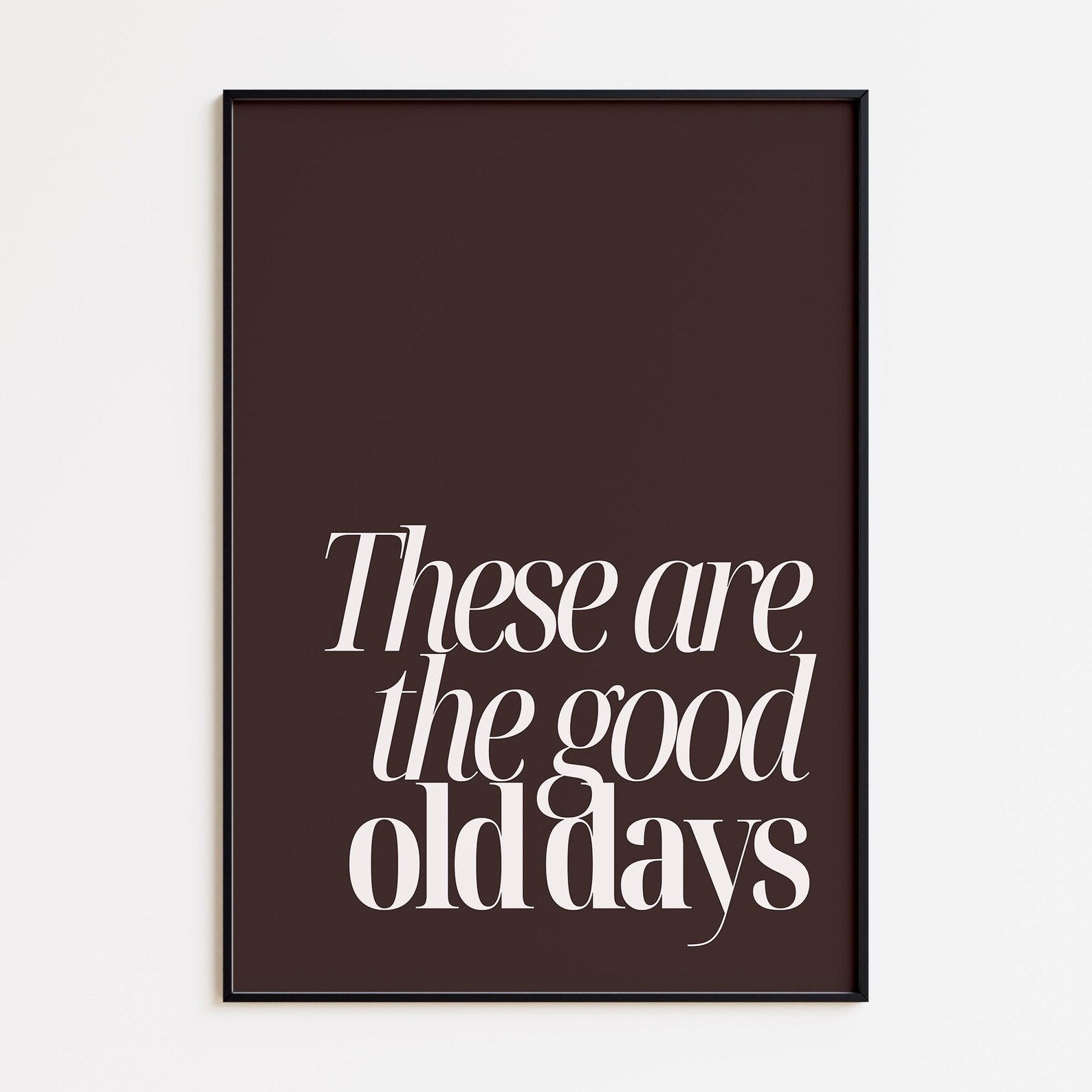These Are the Good Old Days Digital Art Poster